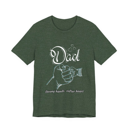 Dad Strong Hands, Softer Heart Tee | Unisex Father's Day Gift, Casual Wear, Family Reunion, Gift for Dad, Funny Dad Shirt