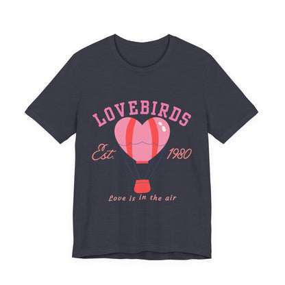 Lovebirds Hot Air Balloon Tee, Cute Couples Shirt, Anniversary Gift, Valentine's Day Gift, Summer Vibes Tee, Love Is In The Air Shirt