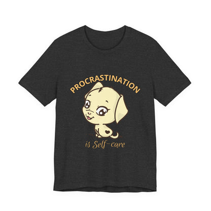 Procrastination is Self-Care Tee, Unisex Fashion T-Shirt, Cute Dog Graphic Tee, Relaxation Gift, Daily Comfort Top