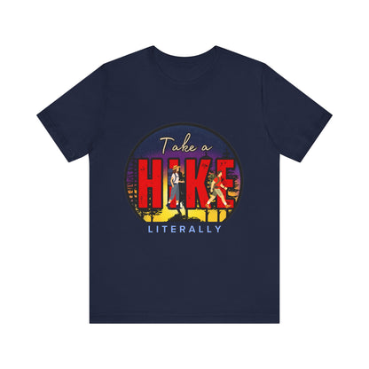 Funny Hiking Tee - Take a Hike Literally, Outdoor Adventure Shirt, Gift for Hikers, Summer Casual Wear, Unisex Jersey Tee
