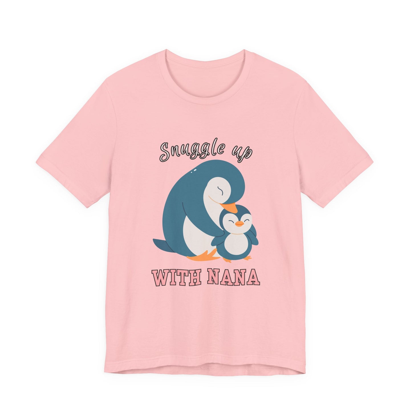 Snuggle Up With Nana Penguin Tee, Cute Family Shirt, Gift for Grandma, Casual Wear, Holiday Apparel, Animal Lover T-Shirt