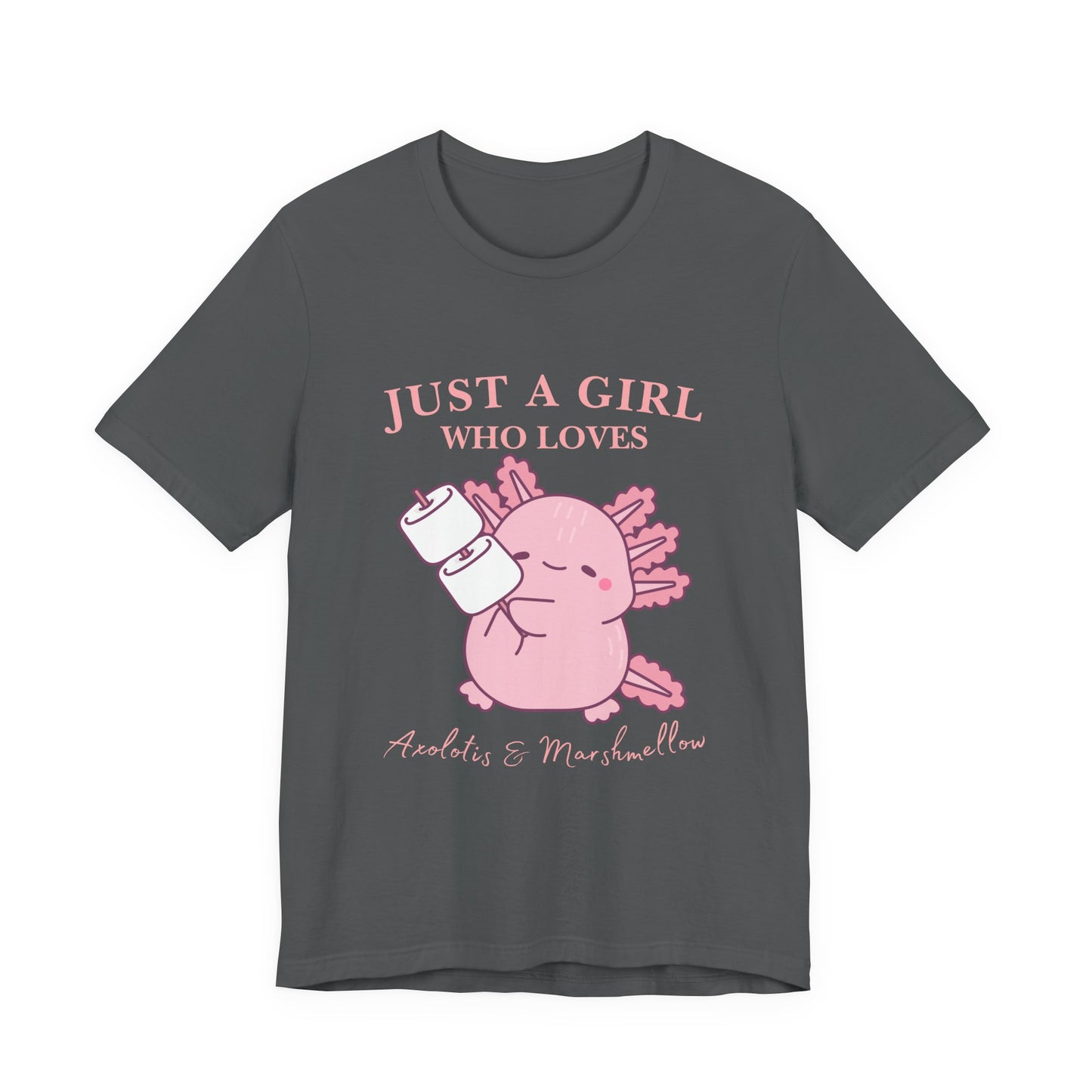 Just a Girl Who Loves Axolotls Tee, Cute Graphic T-Shirt, Unisex Casual Wear, Animal Lovers Gift, Birthday Present, Axolotis and Marshmellow