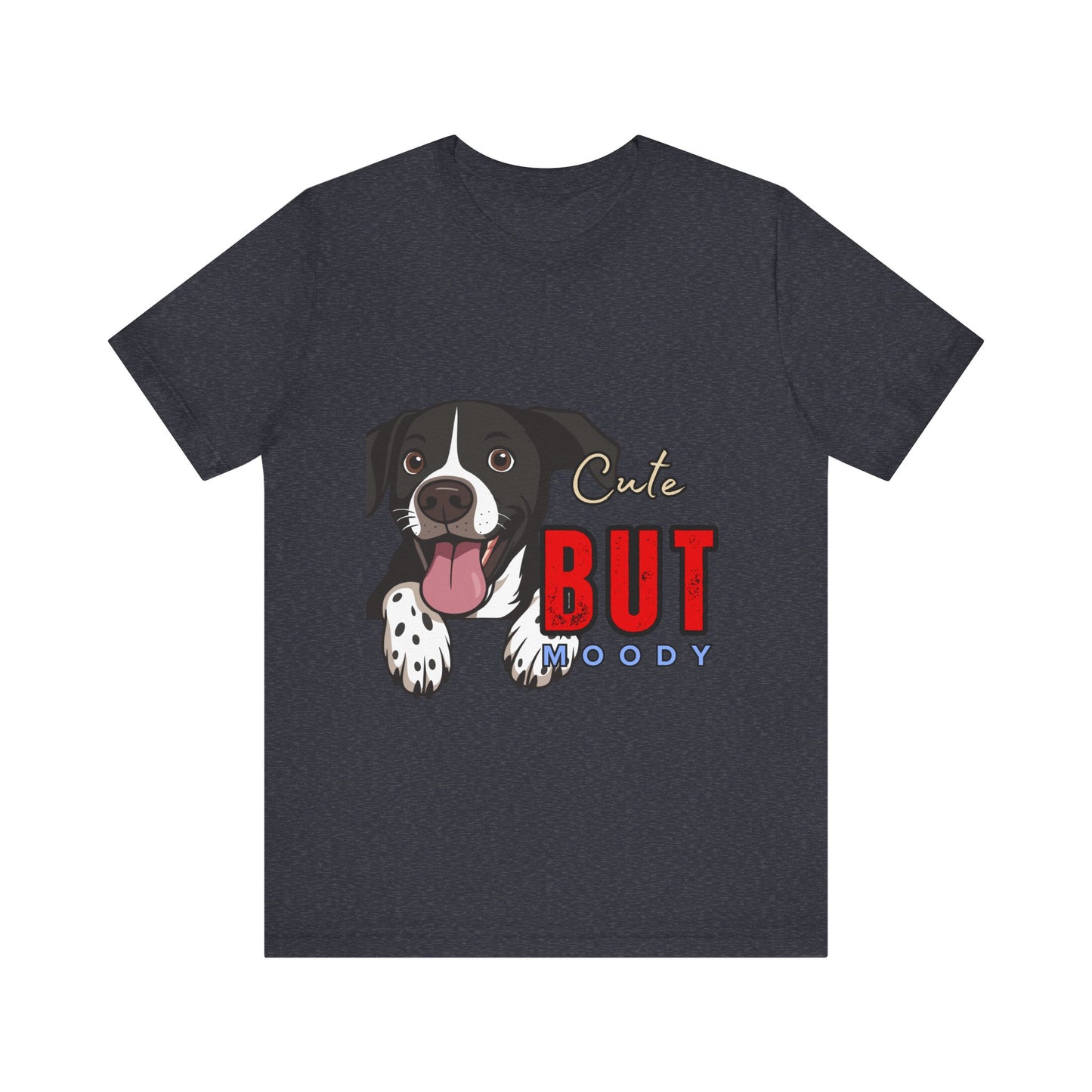 Cute But Moody Dog T-Shirt, Pet Lover Gift, Unisex Tee, Animal Fan Apparel, Dog Mom Shirt, Funny Graphic Tee