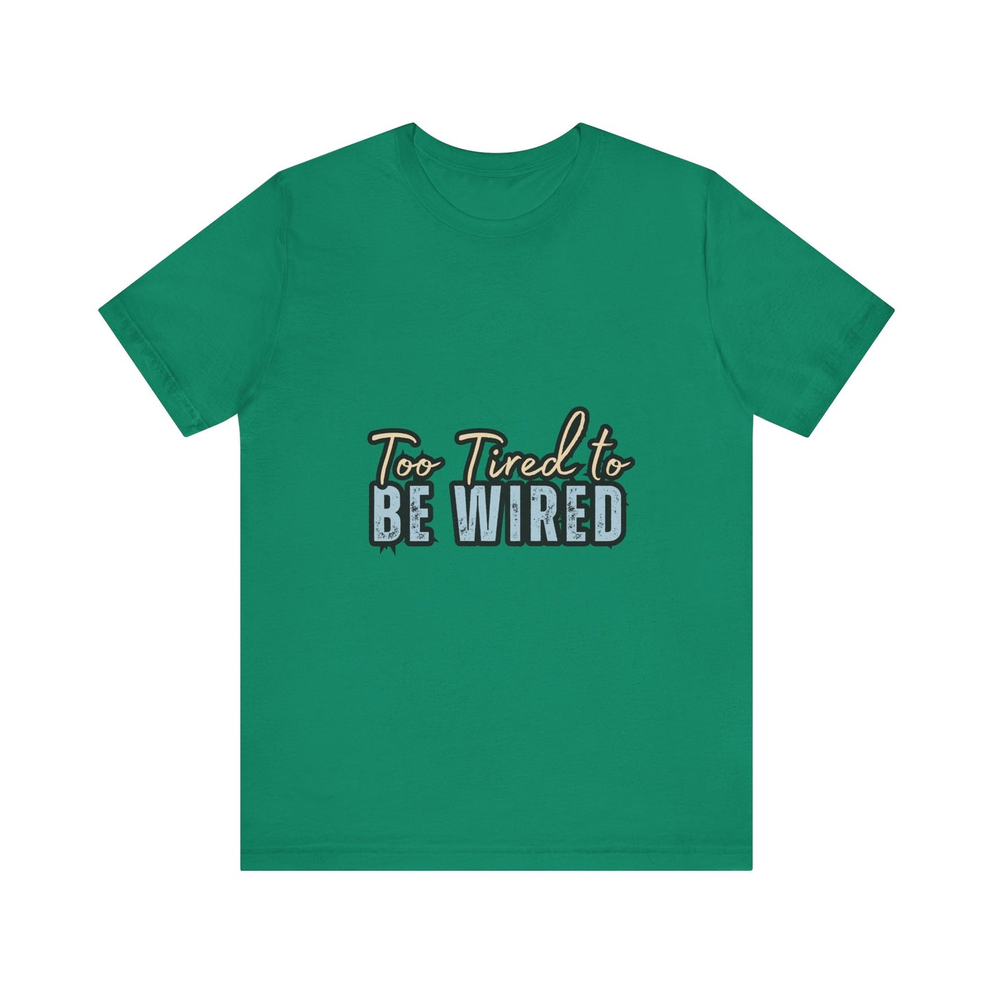 Too Tired to Be Wired Unisex Jersey Tee, Funny Shirt, Relaxed Casual Tee, Gift for Coffee Lovers, Humorous Quote T-Shirt