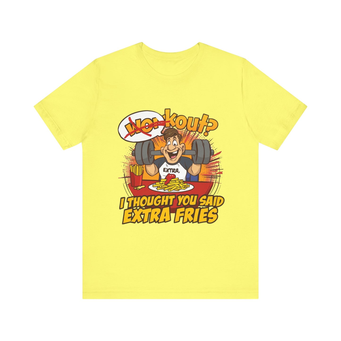 Funny Workout Tee - "I Thought You Said Extra Fries" Gym Shirt, Fitness Gift for Him, Humor T-Shirt, Unisex Exercise Apparel