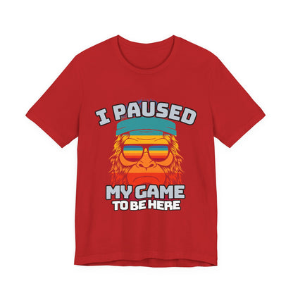 Funny Gamer Tee - I Paused My Game To Be Here, Gaming Shirt, Unisex T-Shirt, Gift for Gamers, Casual Summer Wear, Vintage Gaming Apparel