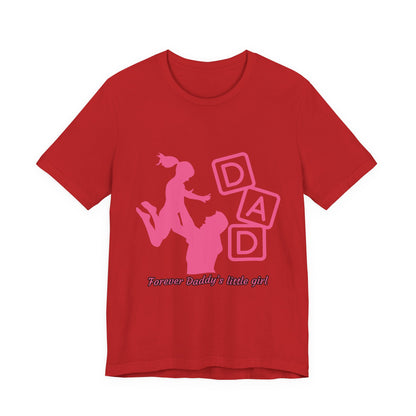 Forever Daddy's Little Girl Tee - Unisex Jersey T-Shirt for Dads, Gift for Father's Day, Cute Parent Clothing, Family Reunion, Birthday Gift