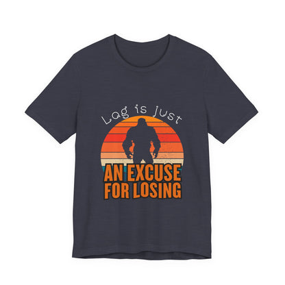 Funny Gaming Tee - 'Lag is Just An Excuse for Losing' Unisex Jersey Short Sleeve Tee, Gamer Gift, Casual Wear, Online Gaming, Quirky