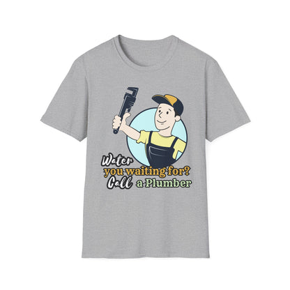 Funny Plumbing T-Shirt, Plumbing Gifts, Water You Waiting For?, Call a Plumber Shirt, Unisex Graphic Tee, Plumbing Humor Tee