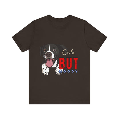 Cute But Moody Dog T-Shirt, Pet Lover Gift, Unisex Tee, Animal Fan Apparel, Dog Mom Shirt, Funny Graphic Tee