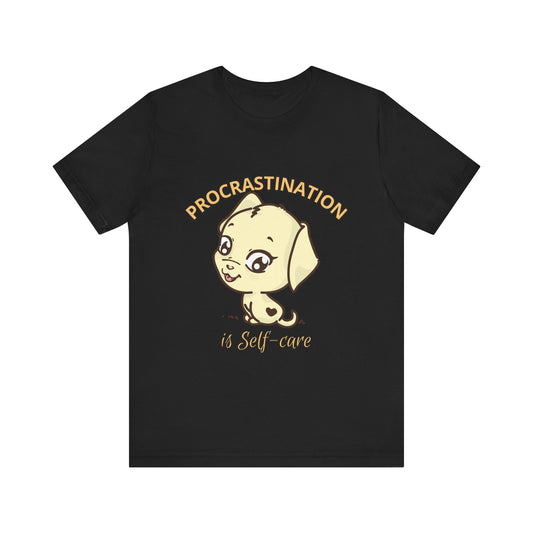 Procrastination is Self-Care Tee, Unisex Fashion T-Shirt, Cute Dog Graphic Tee, Relaxation Gift, Daily Comfort Top