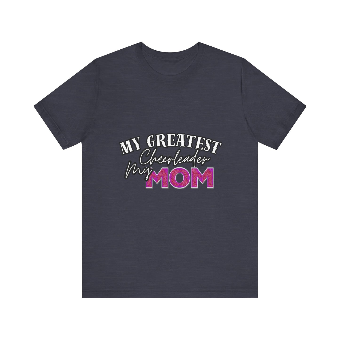 My Greatest Cheerleader Unisex Tee, Mom Gift, Mother's Day Shirt, Funny Family T-Shirt, Gift for Mom, Casual Wear