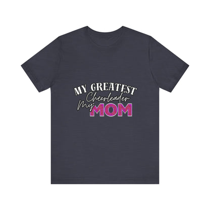 My Greatest Cheerleader Unisex Tee, Mom Gift, Mother's Day Shirt, Funny Family T-Shirt, Gift for Mom, Casual Wear