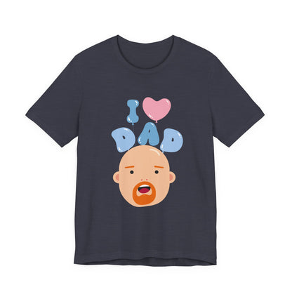 I Love Dad Tee - Perfect Gift for Father's Day, Dad's Birthday, Family Gatherings, Casual Wear, Unisex Jersey Short Sleeve Shirt