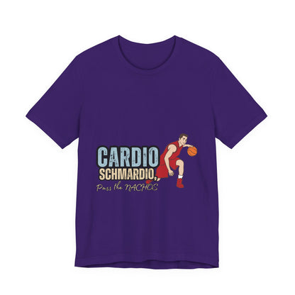 Funny Basketball Tee: "Cardio Schmardio!" Play the Nachos, Unisex Jersey Short Sleeve T-Shirt, Sports Enthusiast Gift, Gym Humor Shirt
