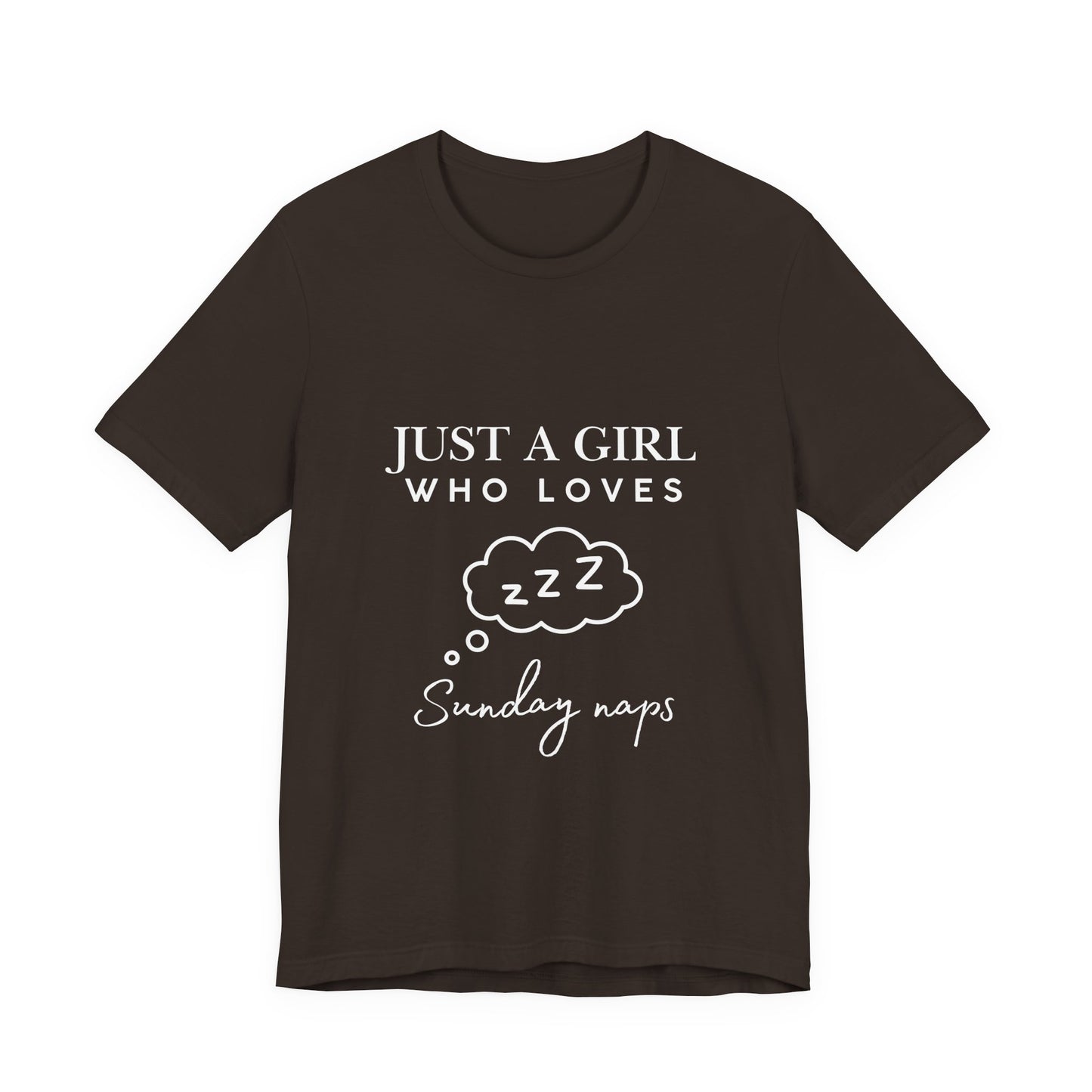 Just A Girl who loves Sunday Naps | Casual Comfort for Every Day, Graphic Tee, Summer Wear, Gift for Him or Her, Everyday Essentials, Casual Fashion