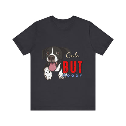 Cute But Moody Dog T-Shirt, Pet Lover Gift, Unisex Tee, Animal Fan Apparel, Dog Mom Shirt, Funny Graphic Tee
