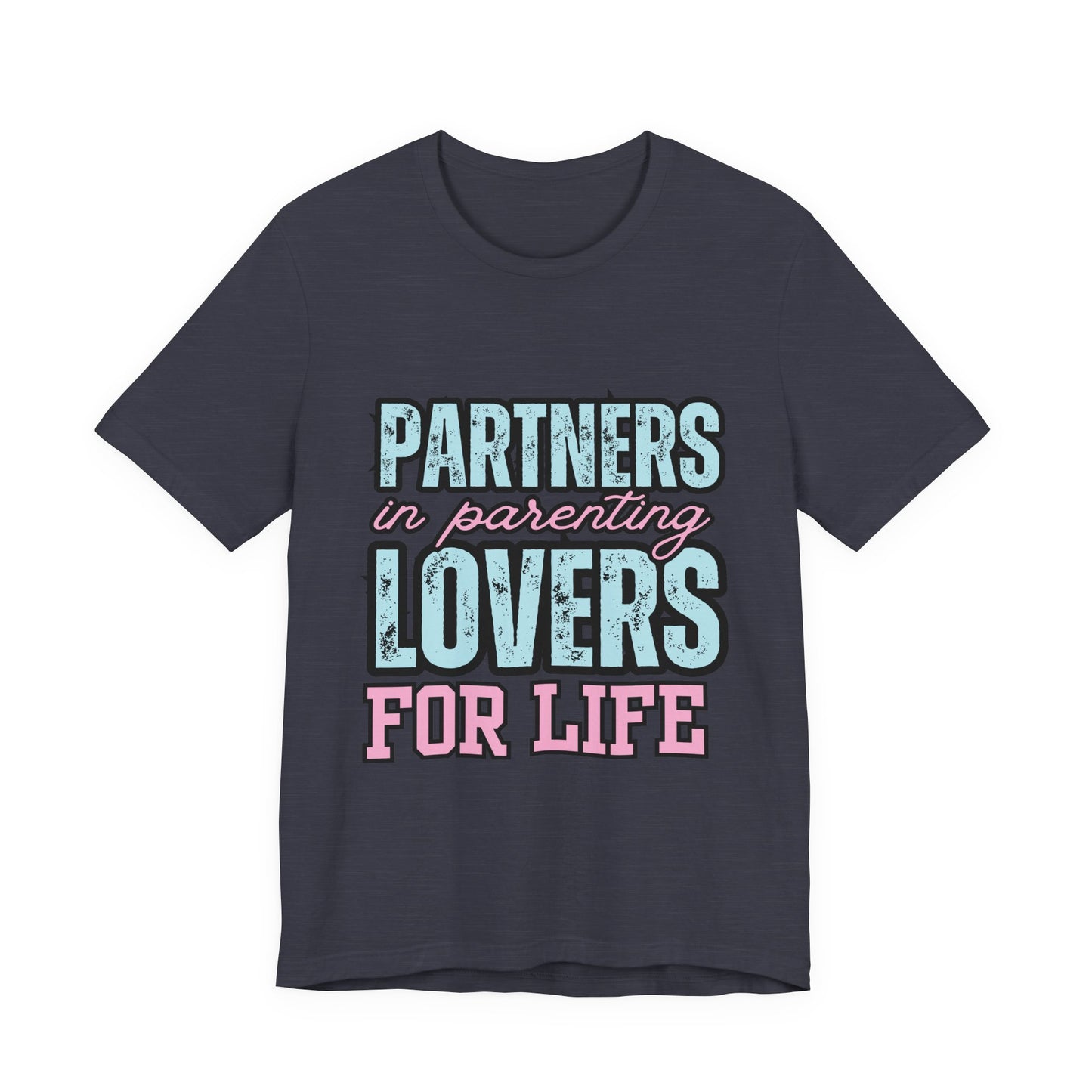 Partners in Parenting Lovers for Life Tee, Unisex T-Shirt, Couple's Gift, Family Apparel, Valentine’s Day, Anniversary, Parenting Humor
