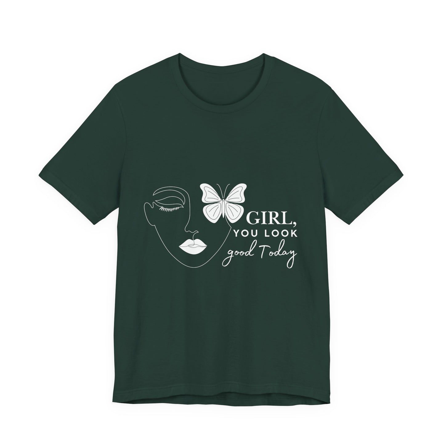 Girl You Look Good Today T-Shirt, Girls Empowerment Butterfly Tee, Inspirational Women’s Shirt, Cute Casual Top, Gift for Her, Motivational Apparel
