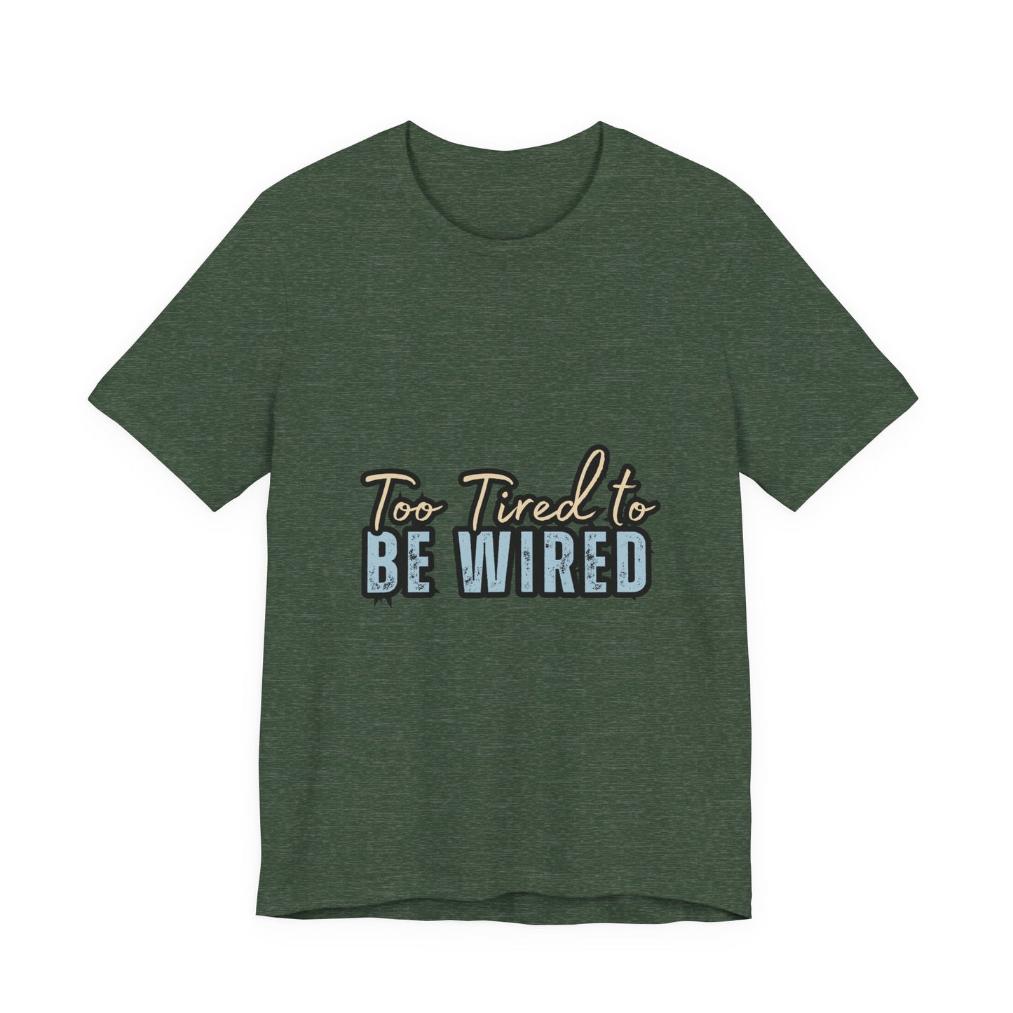 Too Tired to Be Wired Unisex Jersey Tee, Funny Shirt, Relaxed Casual Tee, Gift for Coffee Lovers, Humorous Quote T-Shirt