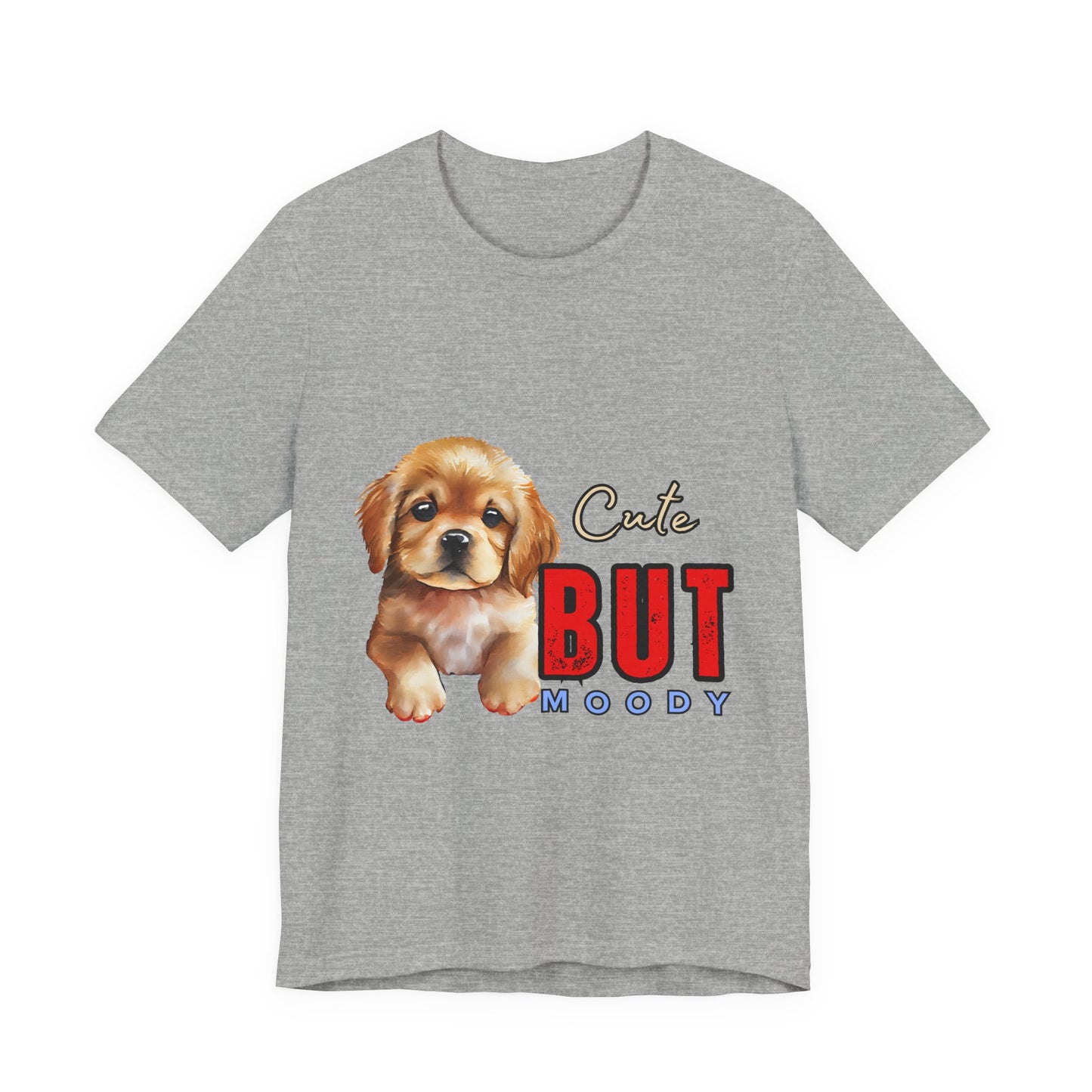 Cute But Moody Puppy T-Shirt, Dog Lover Gift, Unisex Casual Tee, Fun Pet Apparel, Birthday Gift for Animal Lovers
