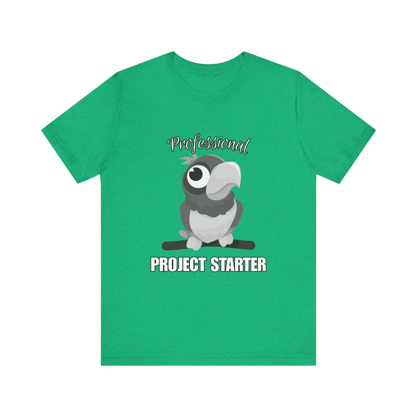 Professional Project Starter Tee, Funny Gift for Creatives, Motivational T-Shirt, Casual Wear, Unique Graphic Top