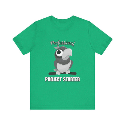 Professional Project Starter Tee, Funny Gift for Creatives, Motivational T-Shirt, Casual Wear, Unique Graphic Top