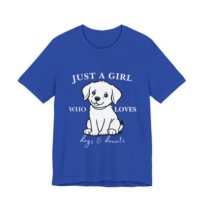 Just a Girl Who Loves Dogs & Donuts T-Shirt, Cute Pet Lover Tee, Gift for Dog Moms, Animal Lover Apparel, Perfect for Birthdays