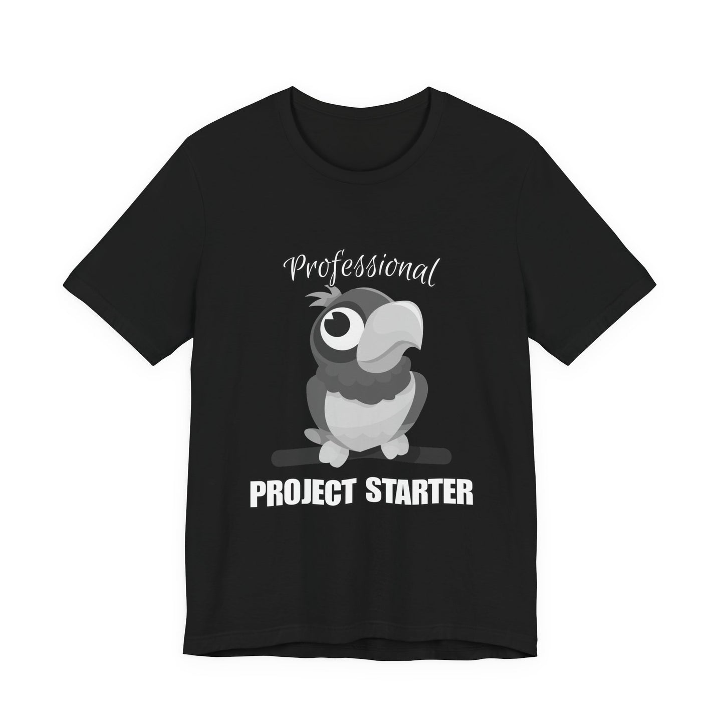 Professional Project Starter Tee, Funny Gift for Creatives, Motivational T-Shirt, Casual Wear, Unique Graphic Top
