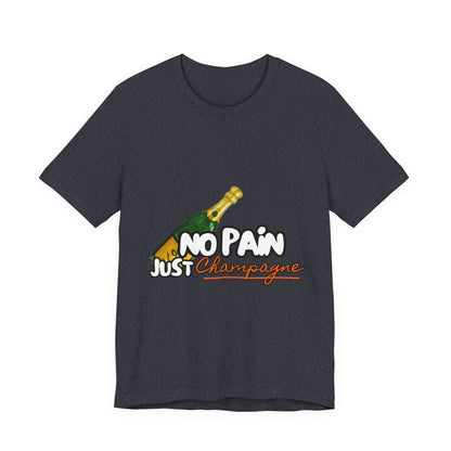 No Pain Just Champagne Tee, Unisex Jersey Tee, Relaxed Shirt for Celebrations, Gift for Friends, Party Wear, Fun Casual Outfit