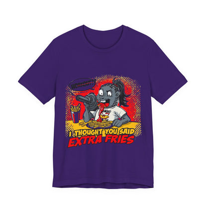 Funny Quote Unisex Tee - 'I Thought You Said Extra Fries' | Fast food Lover Tee | Foodie Shirt | Graphic Print T-Shirt