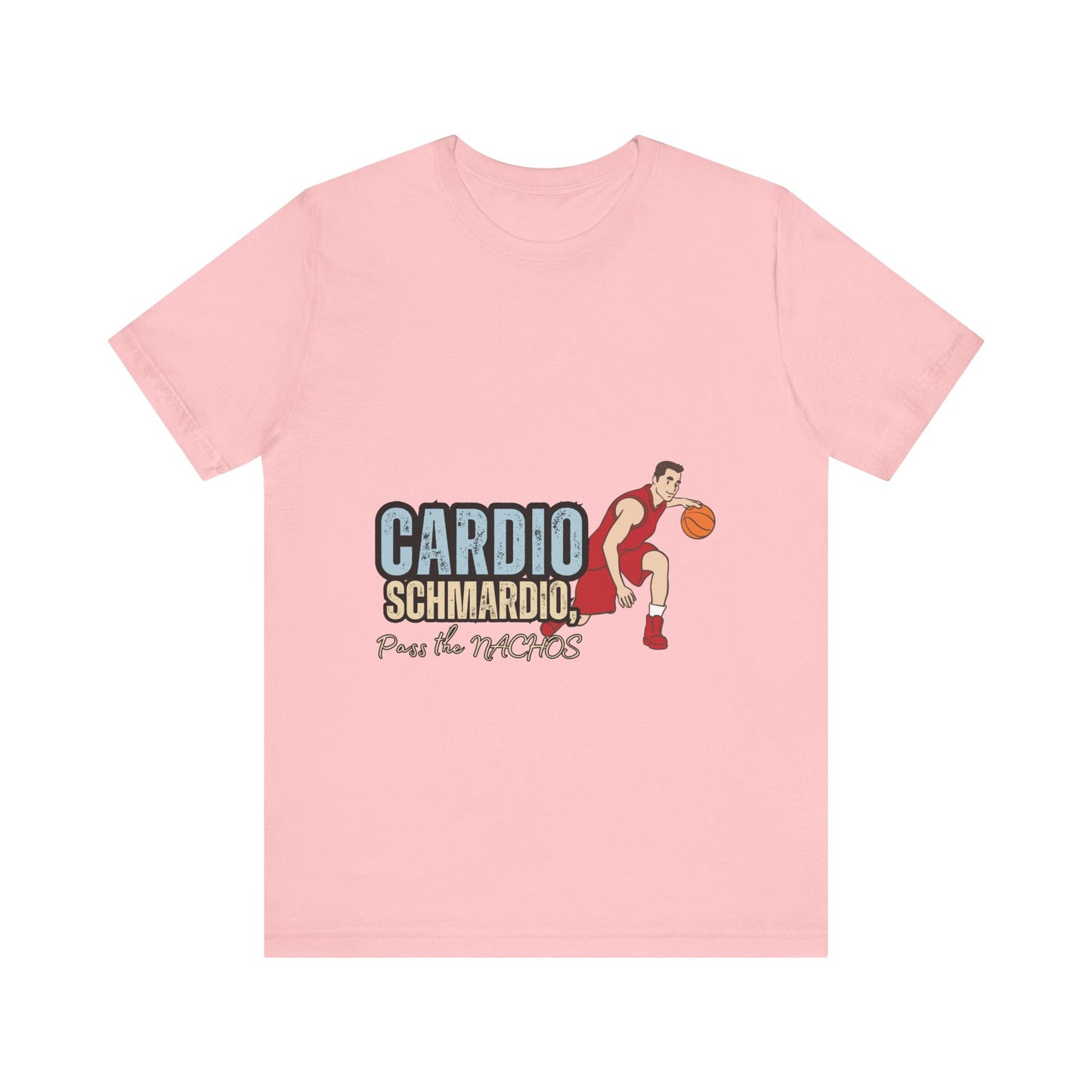 Funny Basketball Tee: "Cardio Schmardio!" Play the Nachos, Unisex Jersey Short Sleeve T-Shirt, Sports Enthusiast Gift, Gym Humor Shirt