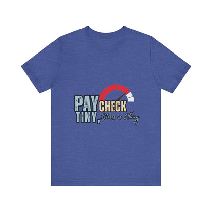 Paycheck Stress Is Crazy Tee, Funny T-Shirt, Unisex Graphic Tee, Relaxed Fit Humor Top, Gift for Payroll Workers, Office Humor Shirt