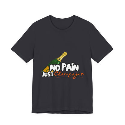 No Pain Just Champagne Tee, Unisex Jersey Tee, Relaxed Shirt for Celebrations, Gift for Friends, Party Wear, Fun Casual Outfit
