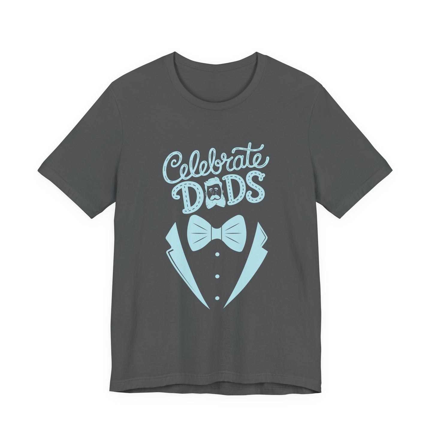 Celebrate Dads Unisex Jersey Tee – Perfect Gift for Father's Day, Casual Wear, Dad Appreciation, Birthday, Everyday Comfort