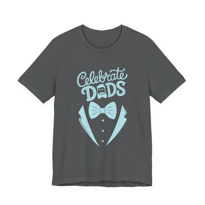 Celebrate Dads Unisex Jersey Tee – Perfect Gift for Father's Day, Casual Wear, Dad Appreciation, Birthday, Everyday Comfort