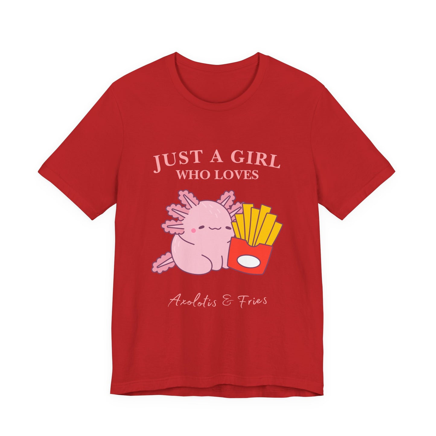 Just a Girl Who Loves Axolotls & Fries Tee, Cute Graphic Tee, Animal Lover Shirt, Fun Summer T-Shirt, Gift for Her
