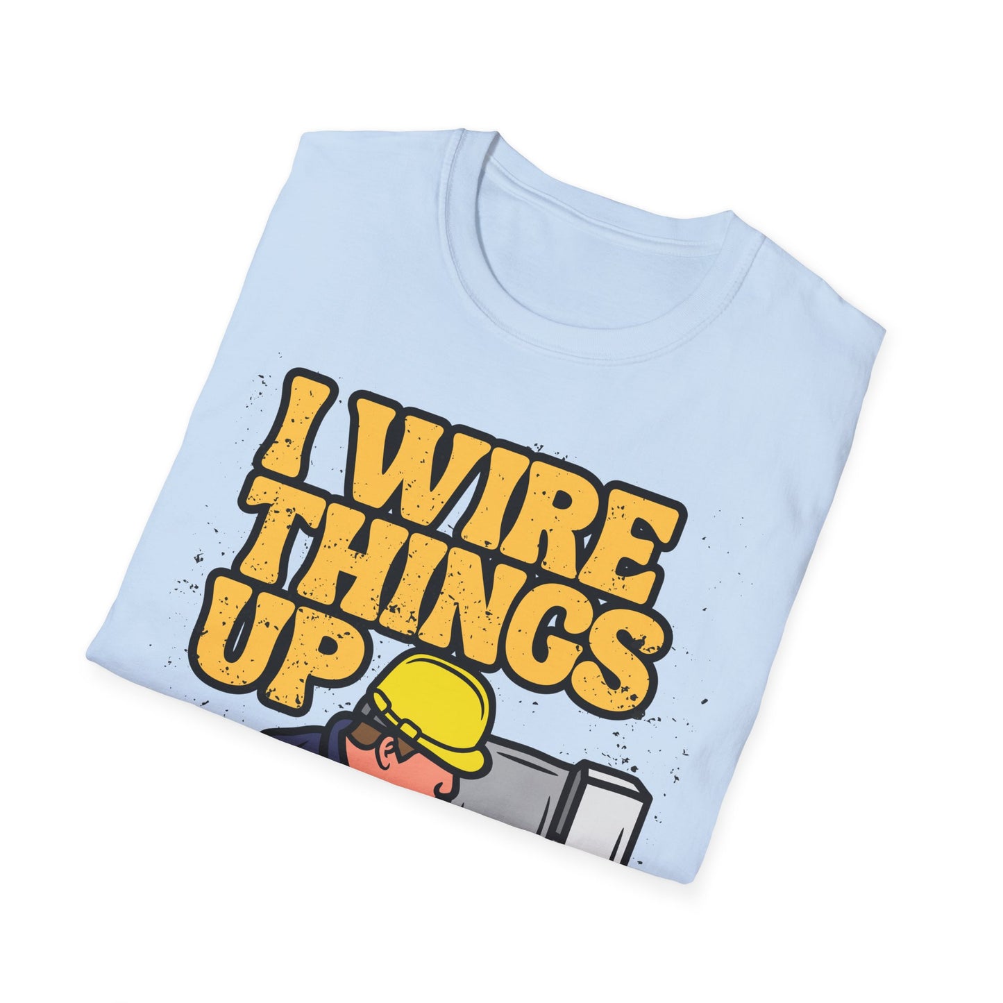 Funny Electrician T-Shirt, I Wire Things Up Shirt, Gift for Electricians, Humor Tee, Unisex Graphic Tee