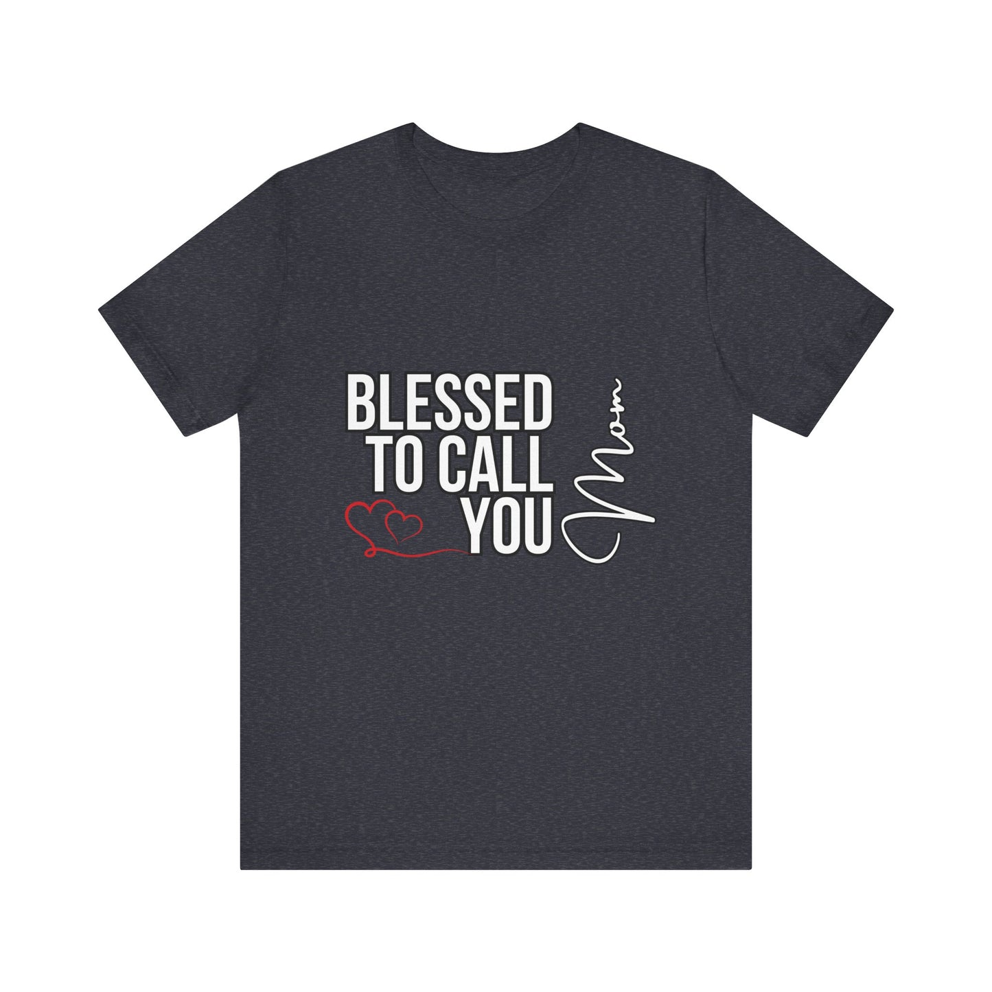 Blessed to Call You Mom Unisex Tee, Family Gift, Comfort T-Shirt, Everyday Wear, Celebratory Apparel