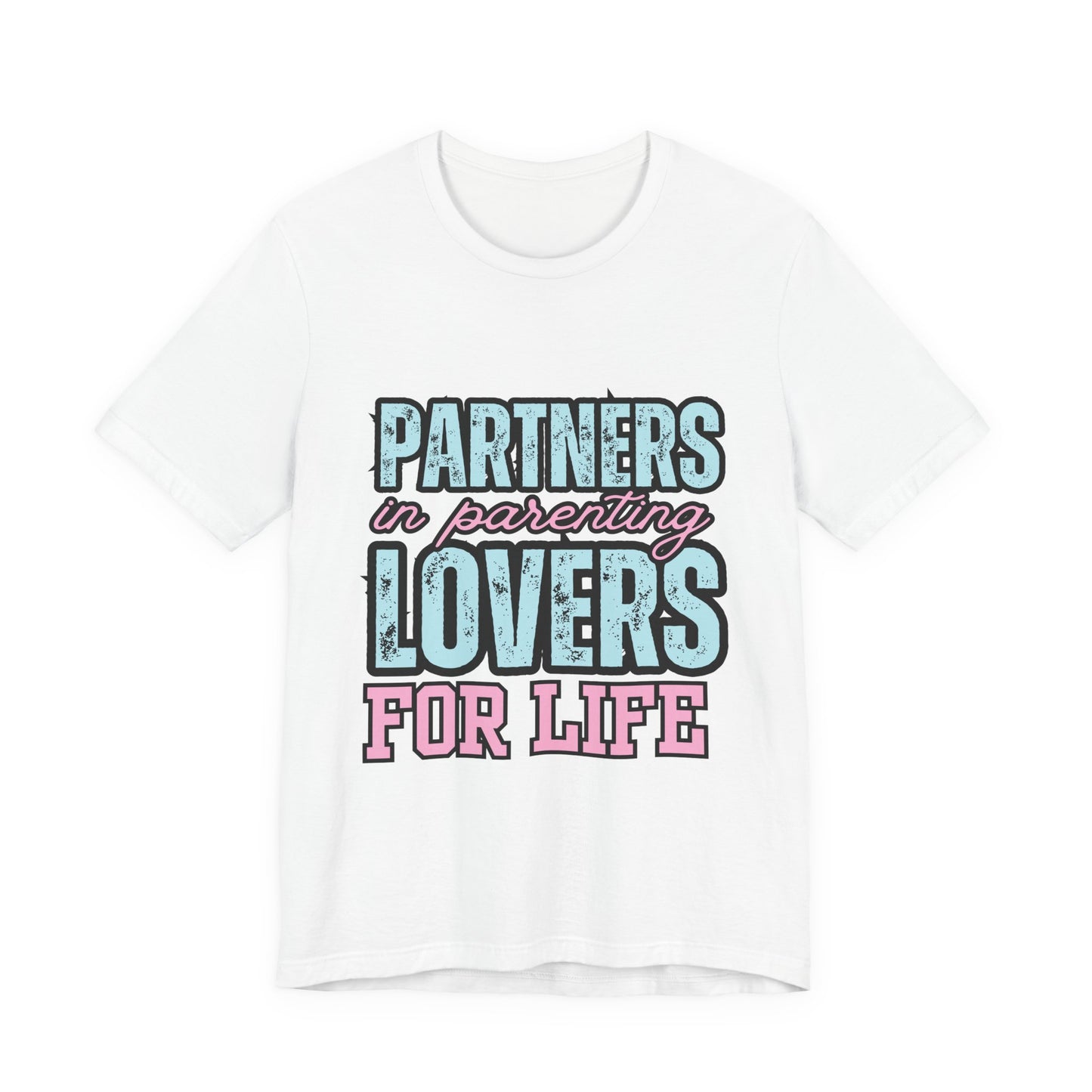 Partners in Parenting Lovers for Life Tee, Unisex T-Shirt, Couple's Gift, Family Apparel, Valentine’s Day, Anniversary, Parenting Humor