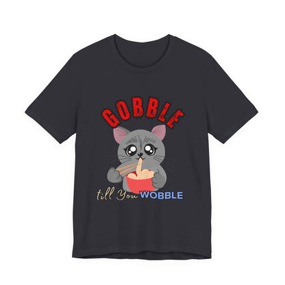 Thanksgiving Cat T-Shirt - Gobble till You Wobble Tee, Cute Graphic Tee, Unisex Casual Top, Thanksgiving Gift, Holiday Apparel