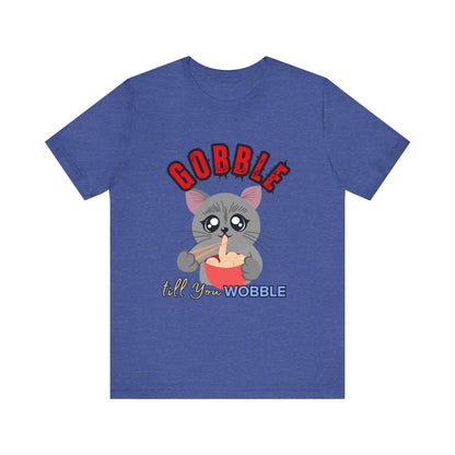 Thanksgiving Cat T-Shirt - Gobble till You Wobble Tee, Cute Graphic Tee, Unisex Casual Top, Thanksgiving Gift, Holiday Apparel