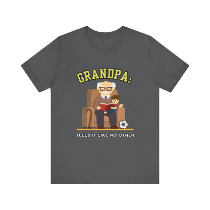 Grandpa Tells It Like No Other Tee | Funny Unisex Short Sleeve, Gift for Grandpa, Family Reunion Wear, Casual Everyday Shirt, Father's [...]