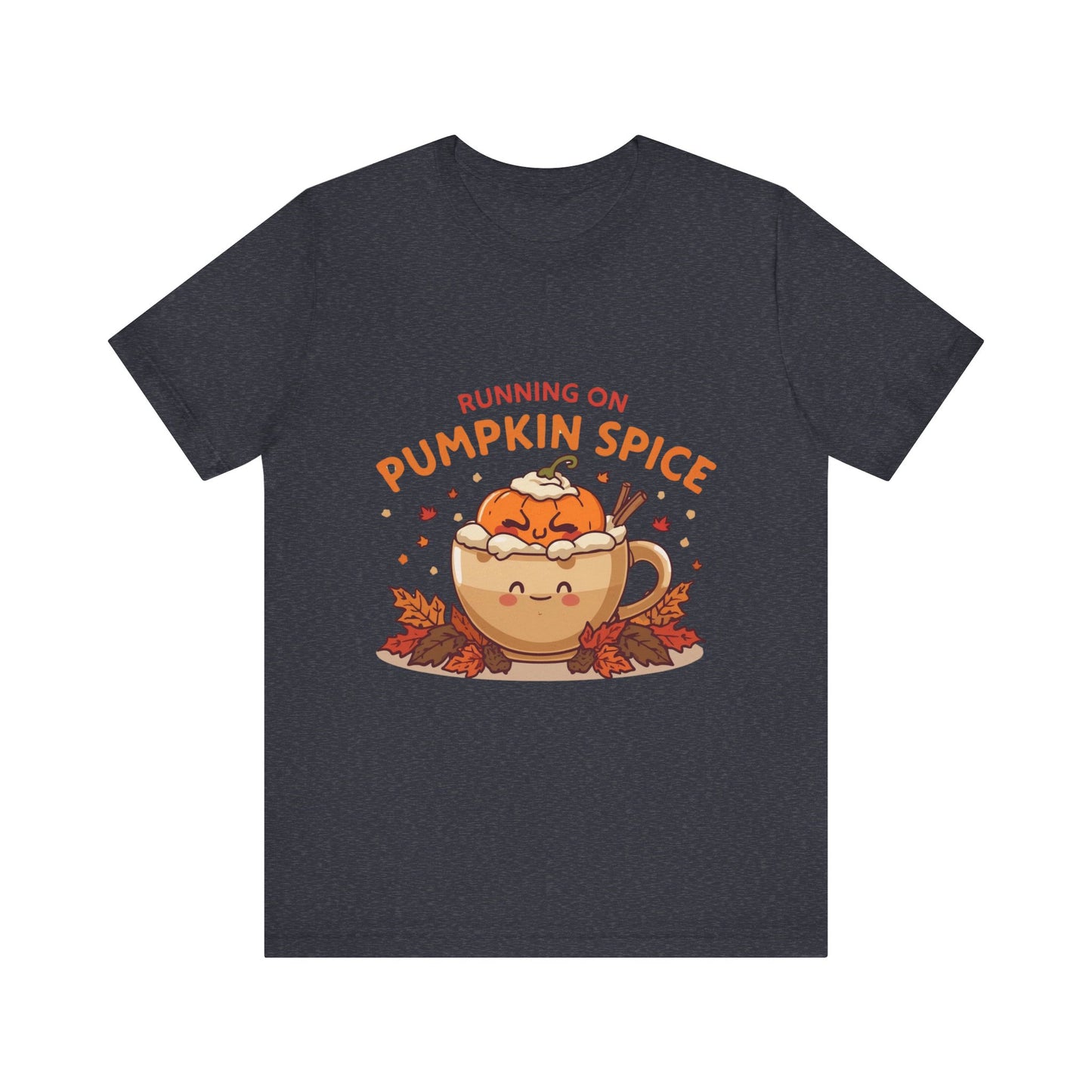 Pumpkin Spice Tee { Thanksgiving Top | Sarcastic Quote | Halloween T-Shirt | Funny Shirt | Gift T-Shirt