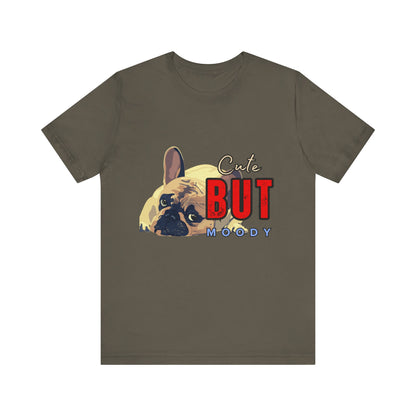 Cute But Moody Tee - Unisex Jersey Short Sleeve T-Shirt, Funny Dog Shirt, Pet Lover Gift, Casual Wear, Dog Mom Shirt