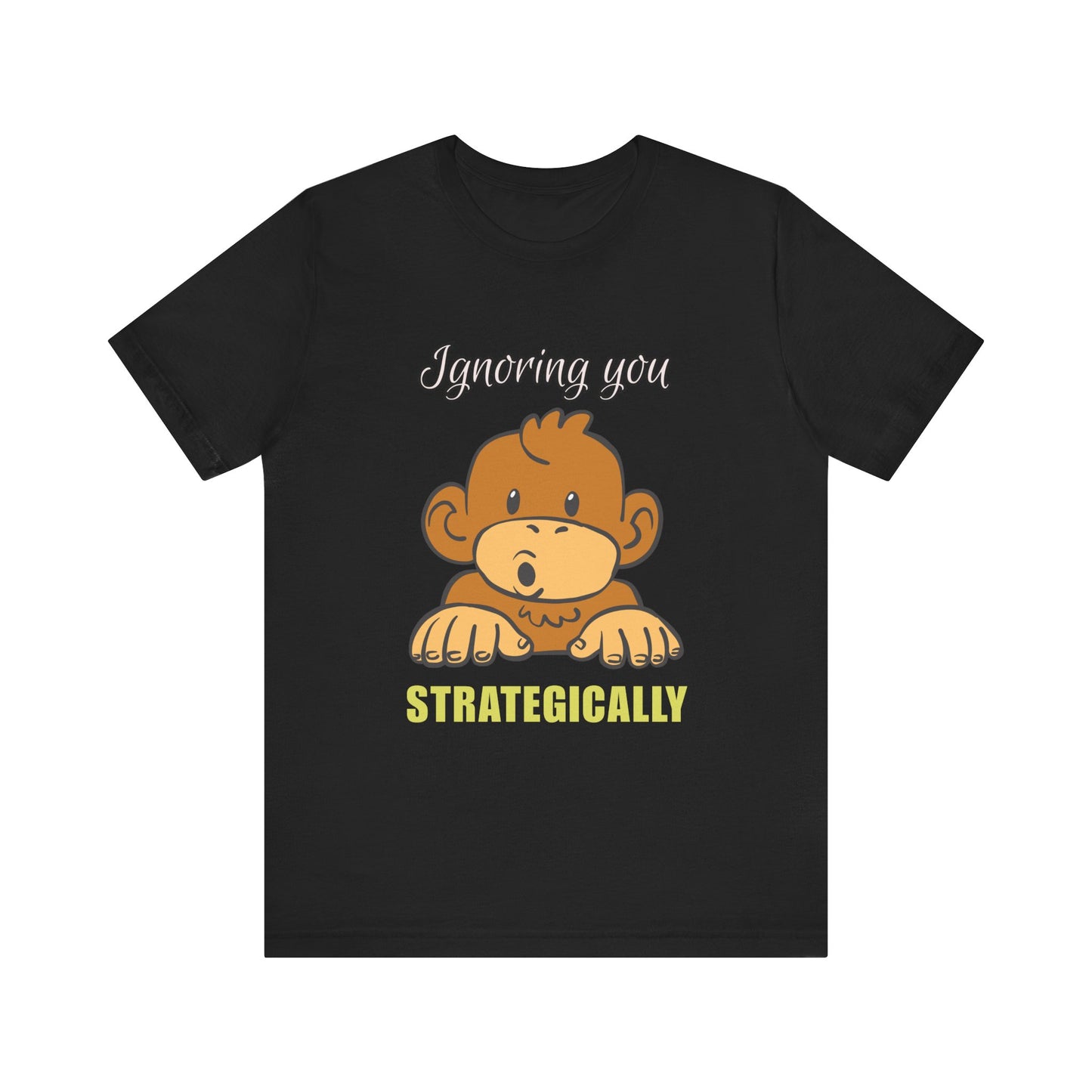 Ignoring You Strategically, Cute Monkey Humor Unisex Tee, Funny Shirt, Gift for Animal Lovers, Birthday Present, Casual Wear, Everyday Humor