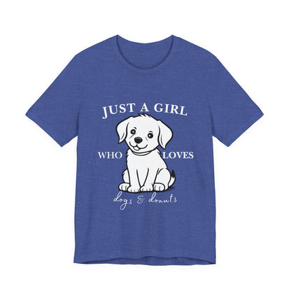 Just a Girl Who Loves Dogs & Donuts T-Shirt, Cute Pet Lover Tee, Gift for Dog Moms, Animal Lover Apparel, Perfect for Birthdays