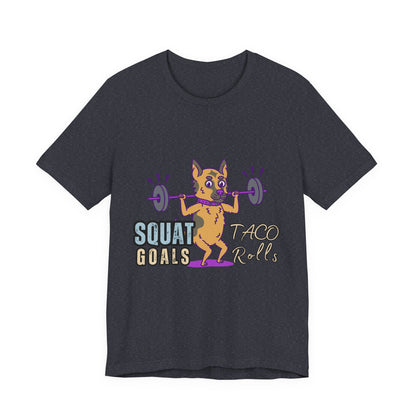 Funny Fitness T-Shirt | Squat Goals Taco Rolls Tee | Gym Humor Shirt, Workout Gift, Unisex Activewear, Fitness Motivation