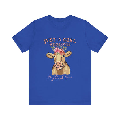 Highland Cow Lover Tee - Just a Girl Who Loves Highland Cows, Cute T-Shirt, Farmhouse Apparel, Gift for Animal Lovers, Summer Style