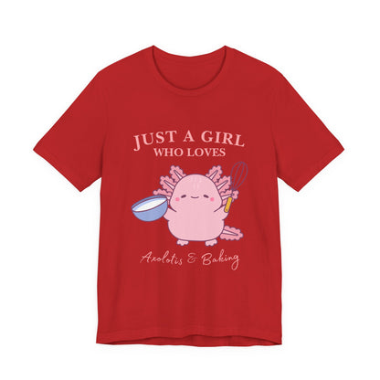 Cute Baking T-Shirt for Girls | Just a Girl Who Loves Baking | Gift for Bakers, Baking Enthusiasts, Cooking Lovers, Foodie Outfit, Axolotis T-shirt